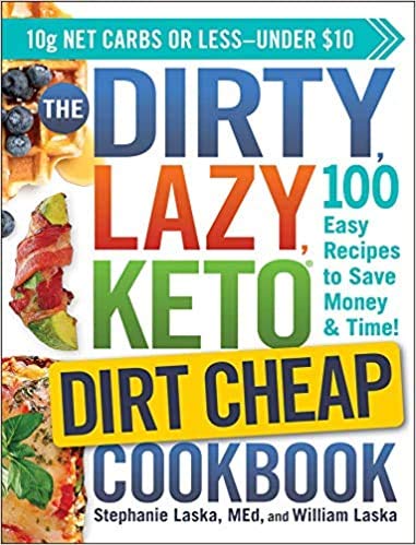 DIRTY, LAZY, KETO Dirt Cheap Cookbook